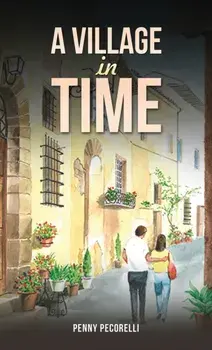 A Village in Time, Paperback/Penny Pecorelli