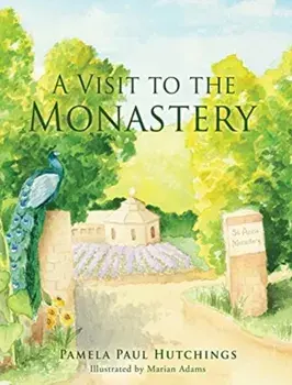 A Visit to the Monastery, Hardcover/Pamela Paul Hutchings