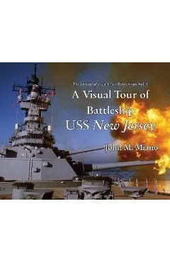 A Visual Tour of Battleship USS New Jersey - John M. Miano