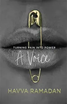 A Voice. Turning Pain into Power, Hardback/Havva Ramadan