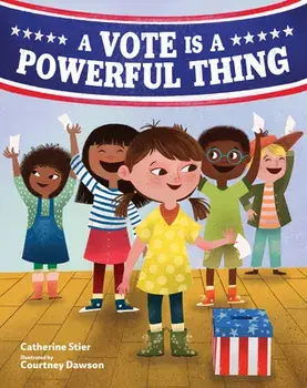 A Vote Is a Powerful Thing, Hardcover/Catherine Stier