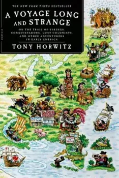 A Voyage Long and Strange: On the Trail of Vikings, Conquistadors, Lost Colonists, and Other Adventurers in Early America, Paperback/Tony Horwitz