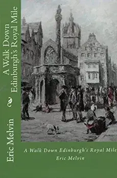 A Walk Down Edinburgh's Royal Mile, Paperback/Eric Melvin