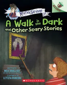 A Walk in the Dark and Other Scary Stories: An Acorn Book (Mister Shivers #4), Paperback/Max Brallier