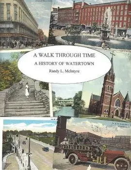A Walk Through Time: A History of Watertown, Paperback/Randy L. Mcintyre