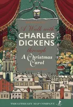 A Walk with Charles Dickens through A Christmas Carol. The Good Old City, Sheet Map/Rosamund Connelly
