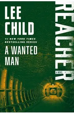 A Wanted Man: A Reacher Novel - Lee Child