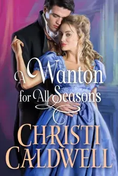 A Wanton for All Seasons, Paperback/Christi Caldwell