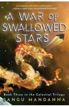 A War of Swallowed Stars: Book Three of the Celestial Trilogy - Sangu Mandanna
