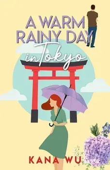 A Warm Rainy Day In Tokyo, Paperback/Kana Wu