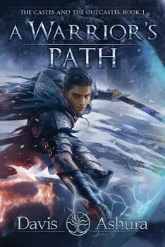 A Warrior's Path: The Castes and the Outcastes, Book 1/Davis Ashura