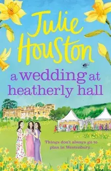 A Wedding at Heatherly Hall. A joyful and gripping cosy village romance, Paperback/Julie Houston