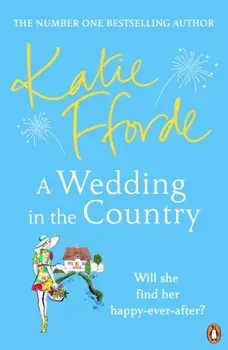 A Wedding in the Country. From the #1 bestselling author of uplifting feel-good fiction, Paperback/Katie Fforde
