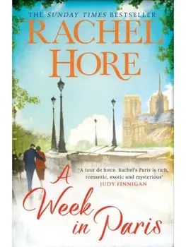 A Week in Paris. A gripping page-turner set in wartime Paris from the Sunday Times bestselling author of The Hidden Years, Reissue, Paperback/Rachel Hore