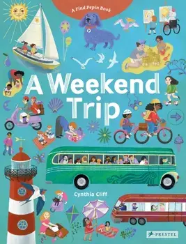 A Weekend Trip. A Find Pepin Book, Board book/Cynthia Cliff