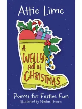 A Welly Full of Christmas. An Illustrated Children's Poetry Book Full of Christmas Spirit, Paperback/Attie Lime