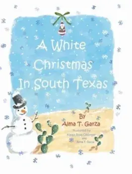 A White Christmas in South Texas, Hardcover/Alma T. Garza