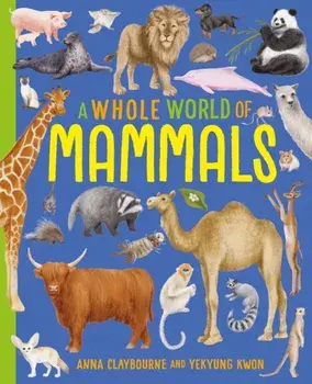 A Whole World of...: Mammals, Paperback/Anna Claybourne
