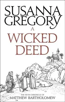 A Wicked Deed: The Fifth Matthew Bartholomew Chronicle, Paperback/Susanna Gregory