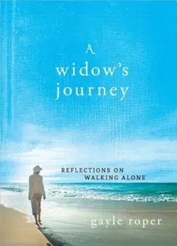 A Widow's Journey: Reflections on Walking Alone, Hardcover/Gayle Roper