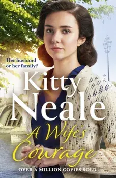 A Wife's Courage. The BRAND NEW Battersea saga for 2023 from the Sunday Times bestselling author, Paperback/Kitty Neale