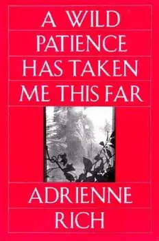 A Wild Patience Has Taken Me This Far: Poems 1978-1981, Paperback/Adrienne Rich