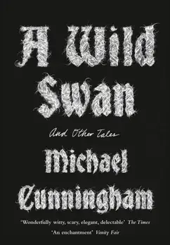A Wild Swan. And Other Tales, Paperback/Michael Cunningham