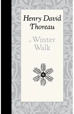 A Winter Walk - Henry Thoreau
