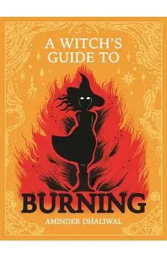 A Witch's Guide to Burning - Aminder Dhaliwal