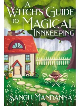 A Witch's Guide to Magical Innkeeping. A cosy, heartfelt witchy romance from the author of The Very Secret Society of Irregular Witches, Paperback/Sangu Mandanna
