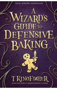 A Wizard's Guide to Defensive Baking - T. Kingfisher