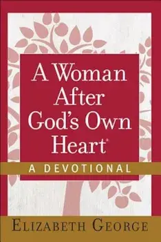 A Woman After God's Own Heart(r)--A Devotional, Hardcover/Elizabeth George