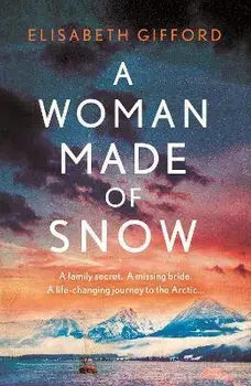 A Woman Made of Snow. Main, Paperback/Elisabeth Gifford