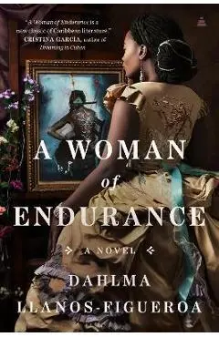 A Woman of Endurance - Dahlma Llanos-figueroa