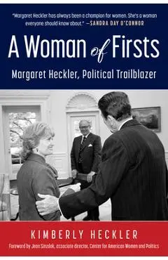A Woman of Firsts: Margaret Heckler, Political Trailblazer - Kimberly Heckler