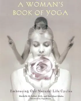 A Woman's Book of Yoga: Embracing Our Natural Life Cycles, Paperback/Machelle M. Seibel