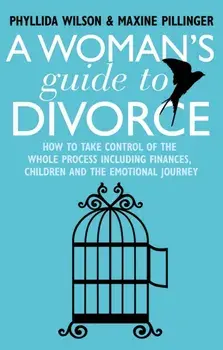 A Woman's Guide to Divorce. How to take control of the whole process, including finances, children and the emotional journey, Paperback/Maxine Pillinger