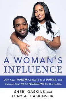 A Woman's Influence: Own Your Worth, Cultivate Your Power, and Change Your Relationships for the Better, Paperback/Tony A. Gaskins