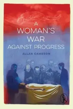 A Woman's War against Progress, Paperback/Allan Cameron