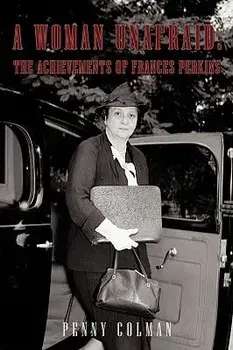 A Woman Unafraid: The Achievements of Frances Perkins, Paperback/Colman Penny Colman