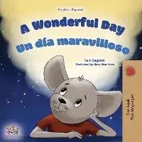 A Wonderful Day (English Spanish Bilingual Book for Kids), Paperback/Sam Sagolski