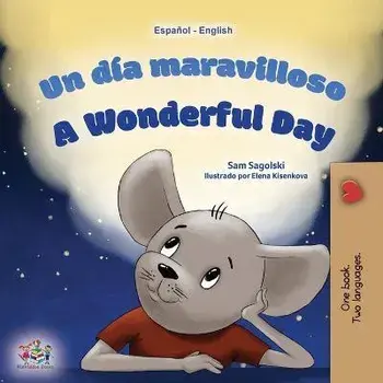 A Wonderful Day (Spanish English Bilingual Children's Book), Paperback/Sam Sagolski