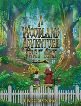 A Woodland Adventure – Part One. The Meeting, Paperback/Greg Munday