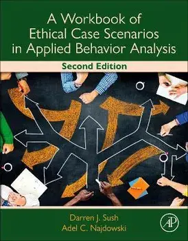 A Workbook of Ethical Case Scenarios in Applied Behavior Analysis, Paperback/Darren Sush