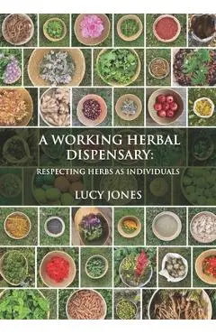 A Working Herbal Dispensary: Respecting Herbs as Individuals - Lucy Jones
