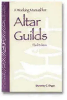 A Working Manual for Altar Guilds: Third Edition, Paperback/Dorothy C. Diggs