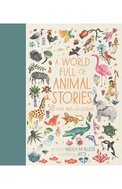 A World Full of Animal Stories: 50 Folk Tales and Legends - Angela Mcallister