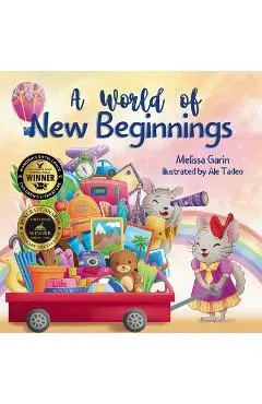 A World of New Beginnings: A Rhyming Journey about change, resilience and starting over - Melissa Garin