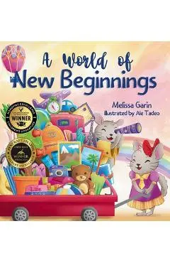 A World of New Beginnings: A Rhyming Journey about change, resilience and starting over - Melissa Garin