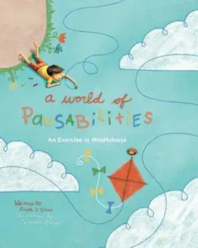 A World of Pausabilities: An Exercise in Mindfulness, Hardcover/Frank J. Sileo